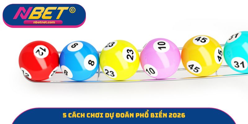 5 cách chơi dự đoán phổ biến 2026
