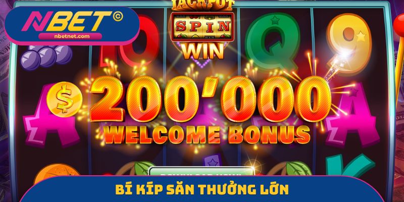 Bí kíp săn thưởng lớn