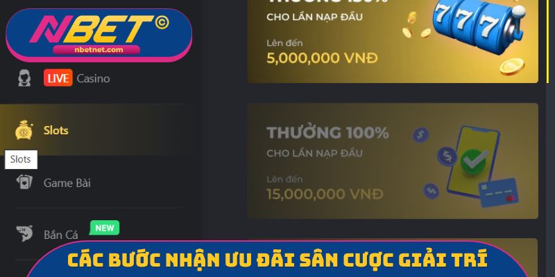 Các bước nhận ưu đãi sân cược giải trí