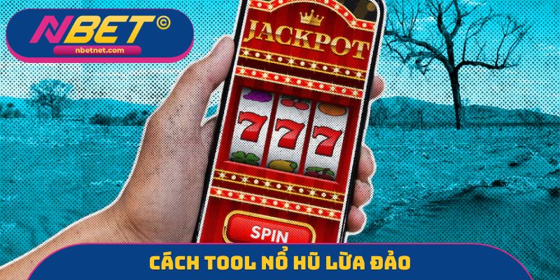 Cách tool nổ hũ lừa đảo