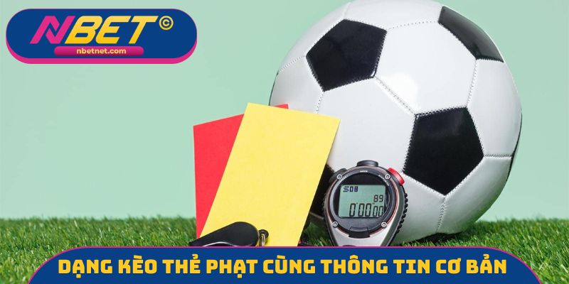 Dạng kèo thẻ phạt cùng thông tin cơ bản nhất