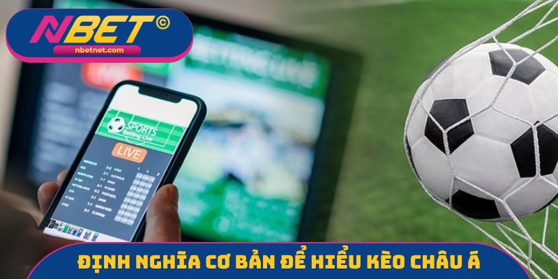 Định nghĩa cơ bản để hiểu kèo châu Á