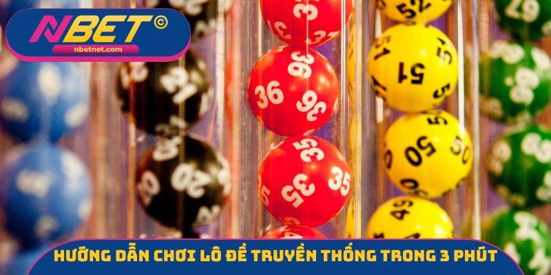 Hướng dẫn chơi lô đề truyền thống trong 3 phút