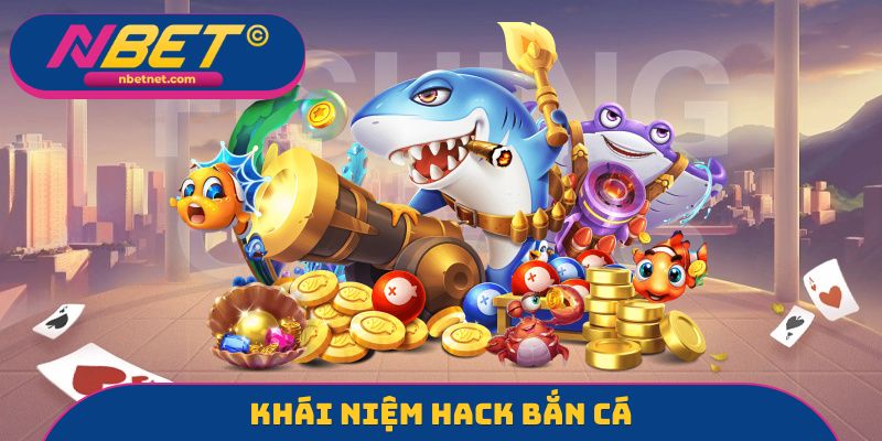 Khái niệm hack bắn cá