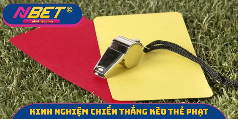 Kinh nghiệm tối ưu chiến thắng kèo bóng thẻ phạt