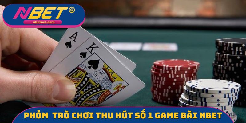 Phỏm là trò chơi thu hút số 1 game bài NBET