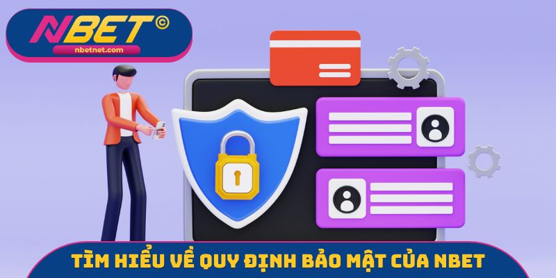Tìm hiểu về quy định bảo mật của NBET